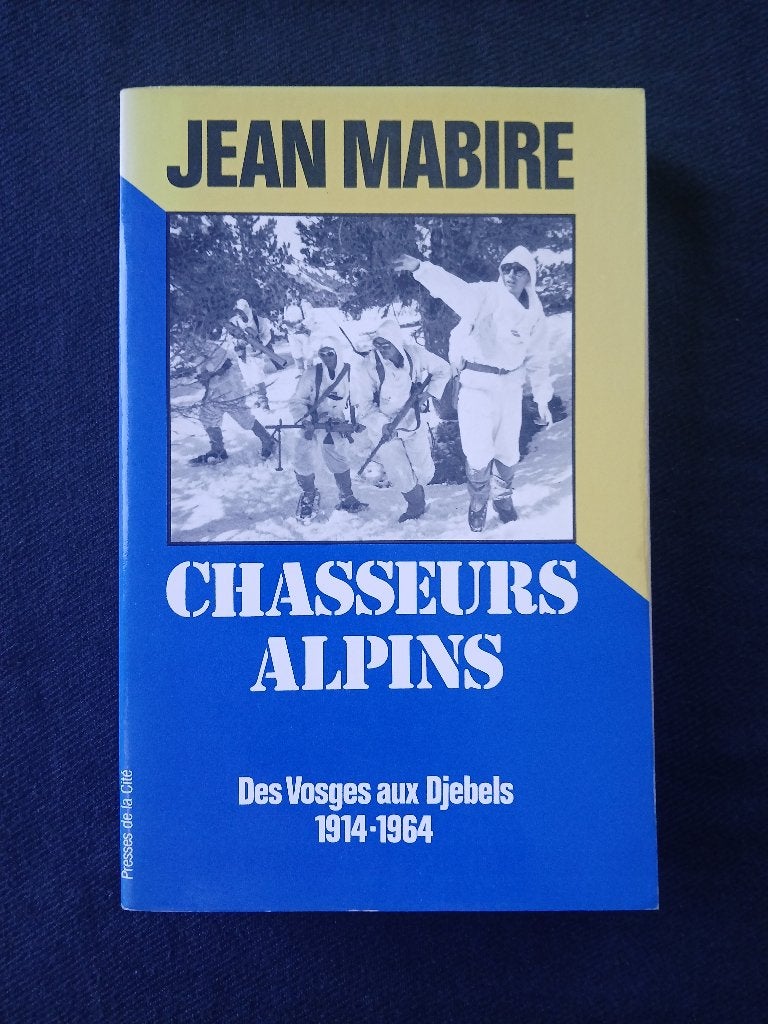 Chasseurs alpins : Des Vosges aux Djebels 1914 - 1964, Jean MABIRE, Enlèvement ou Envoi, Deuxième Guerre mondiale, Utilisé