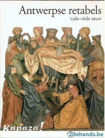 Religieuze kunst.Antwerpse retabels 15de-16de eeuw, Ophalen of Verzenden, Gelezen