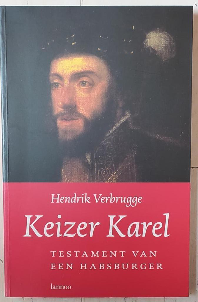 Keizer Karel - Testament van een Habsburger ( gesigneerd ), Ophalen of Verzenden