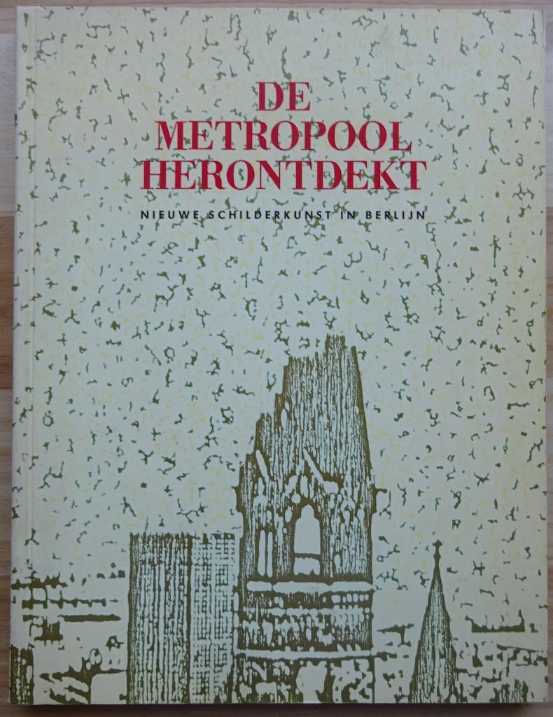 De metropool herontdekt, schilderkunst in Berlijn, 1984, Ophalen of Verzenden, Gelezen, Schilder- en Tekenkunst