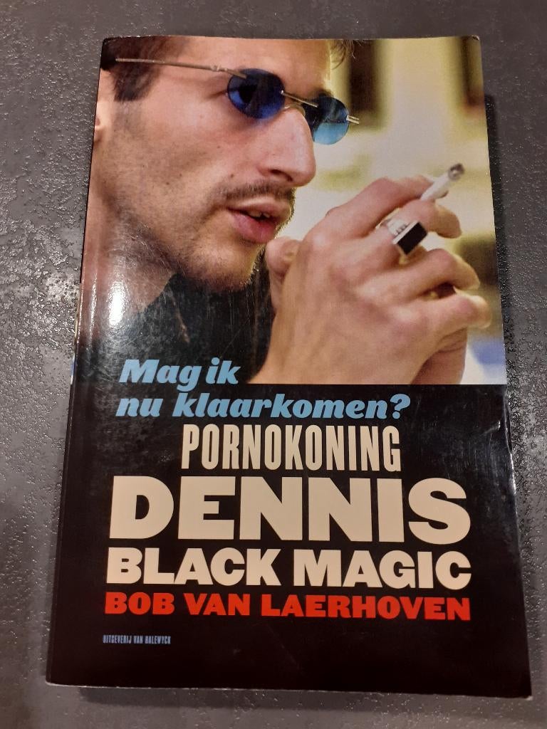Mag Ik Nu Klaarkomen? Pornokoning Dennis Black Magic, Personen, Ophalen of Verzenden, Zo goed als nieuw, Bob Van Laerhoven