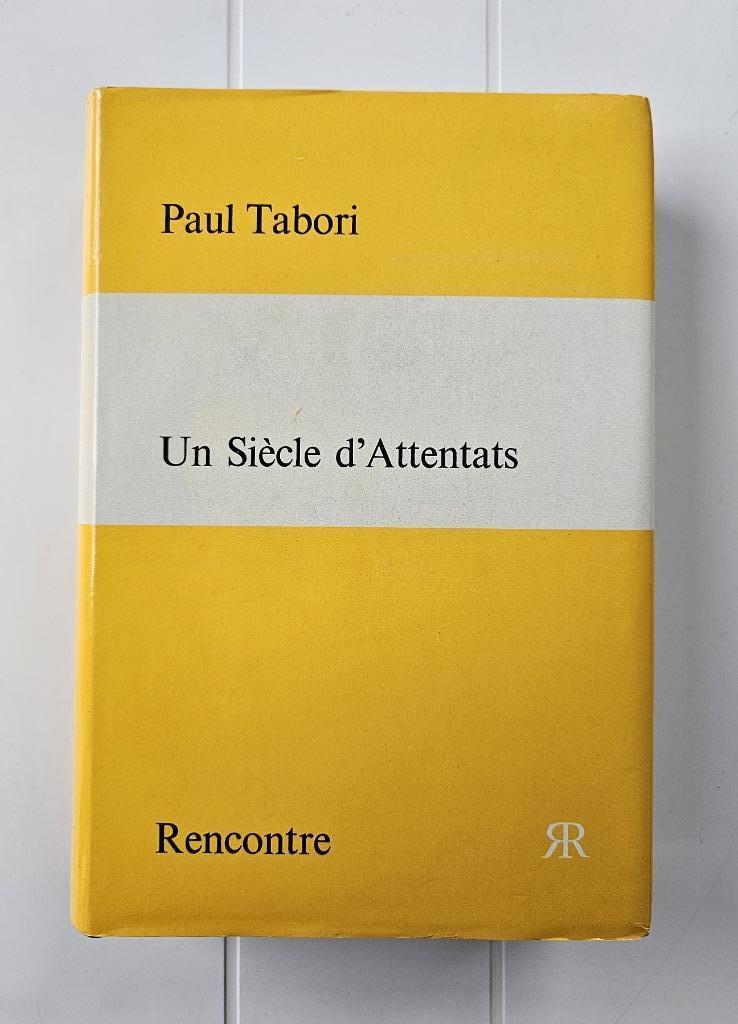 Un siècle d'attentats -  Paul Tabori, Enlèvement ou Envoi, Comme neuf, Paul Tabori