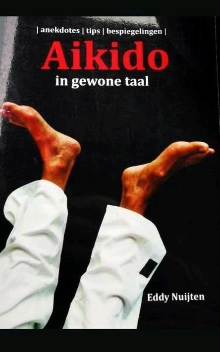 Aikido in gewone taal, Eddy Nuijten, Eddy Nuijten, Enlèvement ou Envoi, Sport de combat, Comme neuf