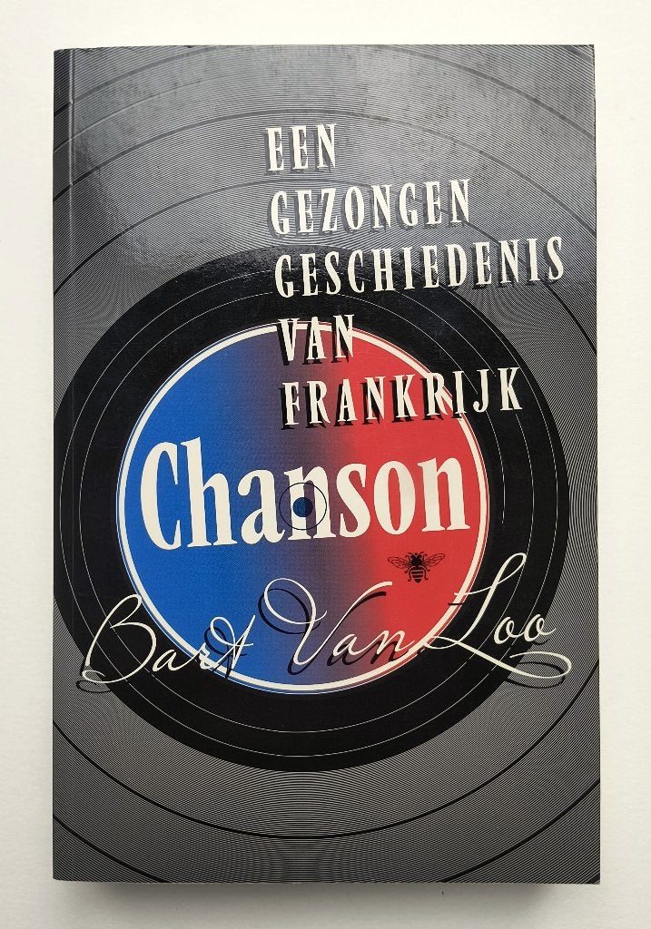 Boek Chanson, Een Gezongen Geschiedenis Van Frankrijk, Bart van Loo, Ophalen of Verzenden, 20e eeuw of later, Gelezen