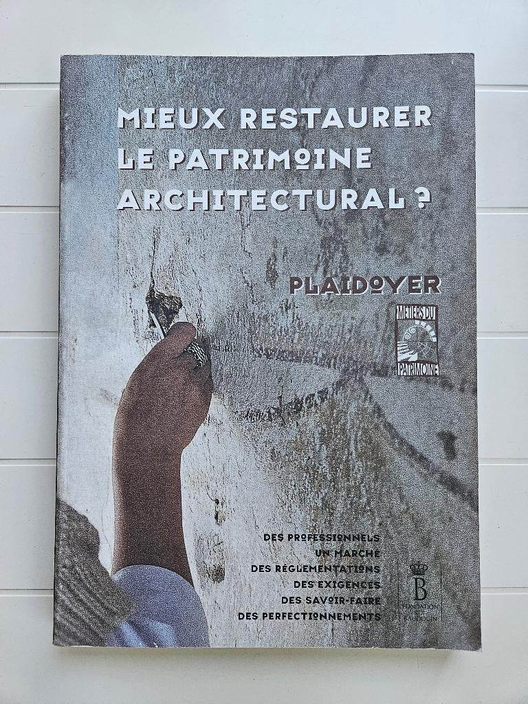 Mieux restaurer le patrimoine architectural? Plaidoyer, Enlèvement ou Envoi, Utilisé, Collectif