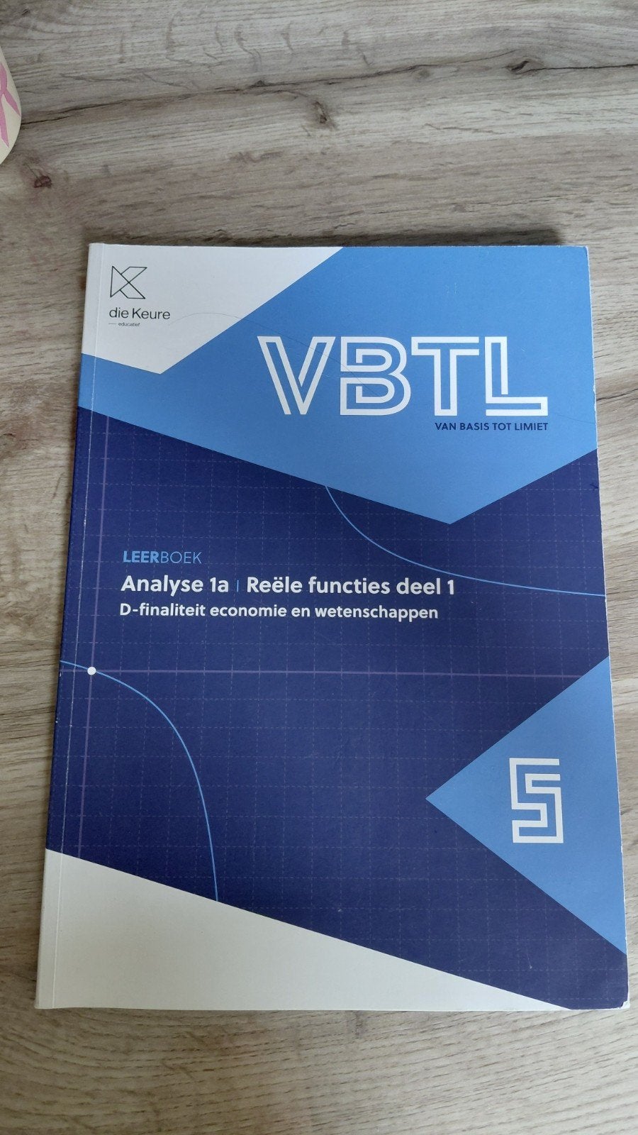 VBTL 5 - leerboek Analyse 1a: reële functies (D-Economie en, ASO, Wiskunde A, Roger Van Nieuwenhuyze; Filip Geeurickx; Philip Bogaert; Marc...