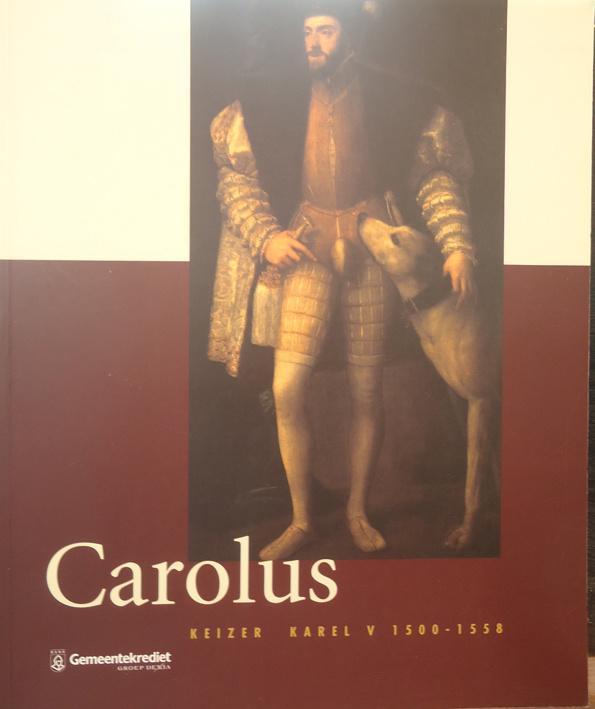 Carolus. Keizer Karel V 1500-1558, Boeken, Ophalen of Verzenden