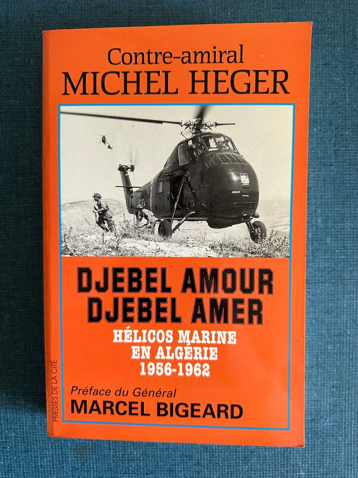 Djebel amour djebel amer : Hélicos Marine en Algérie, 1956-1, Livres, Enlèvement ou Envoi, 1945 à nos jours, Marine, Utilisé