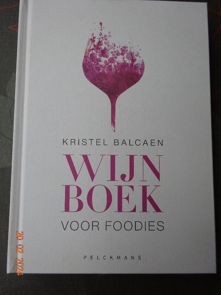 Wijnboek voor foodies van Kristel Balcaen*NIEUW*, Boeken, Ophalen of Verzenden