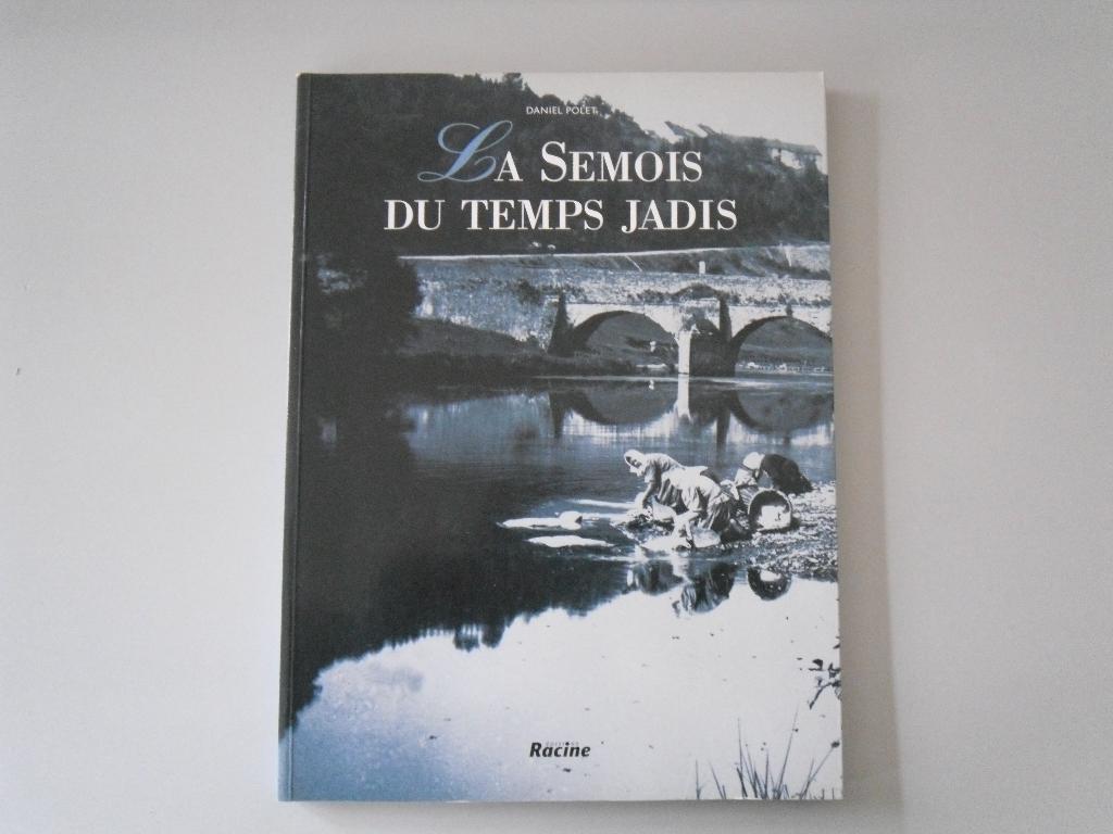 La Semois du Temps jadis, d'Arlon à Monthermé, Livres, Histoire nationale, Enlèvement ou Envoi, Utilisé, Daniel POLET