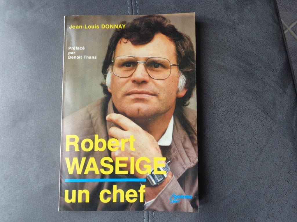 Livre "Robert Waseige, un chef" + dédicace, Livres, Livres de sport, Enlèvement