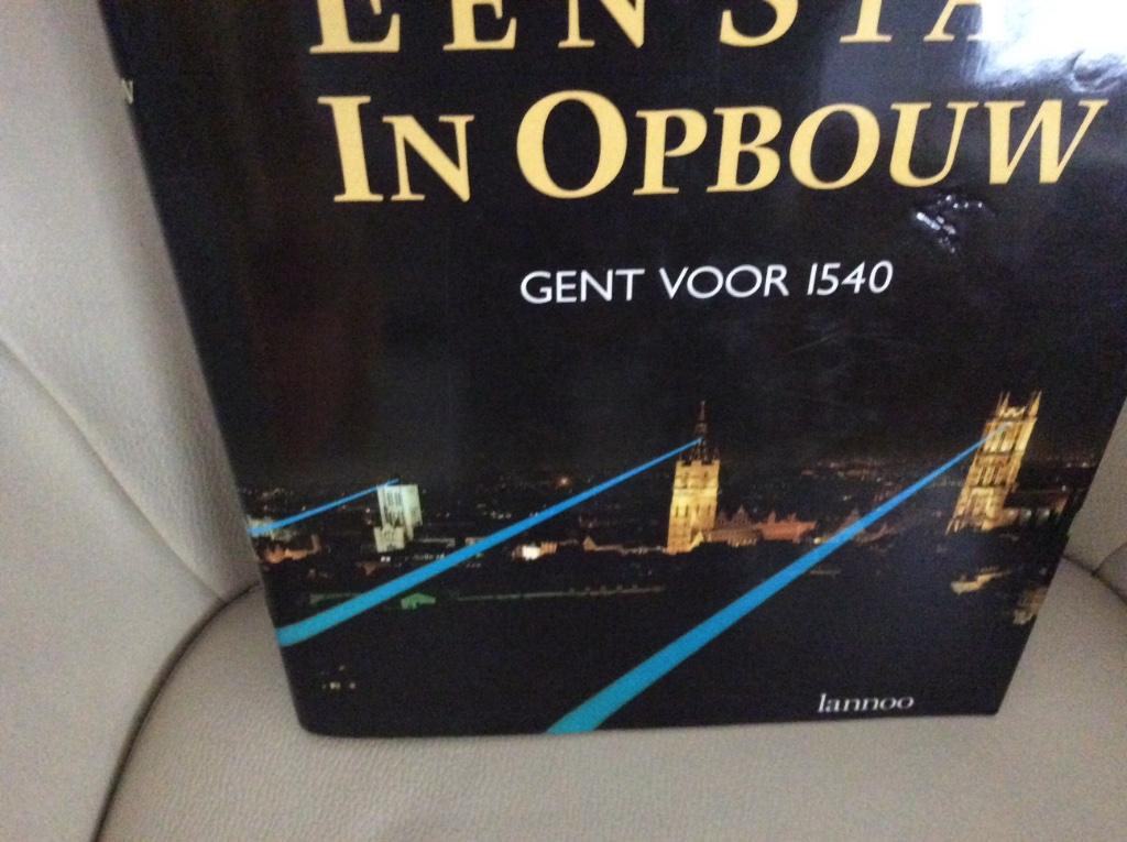 EEN STAD IN OPBOUW  GENT  VAN 1540 TOT 1913, Enlèvement ou Envoi, Comme neuf