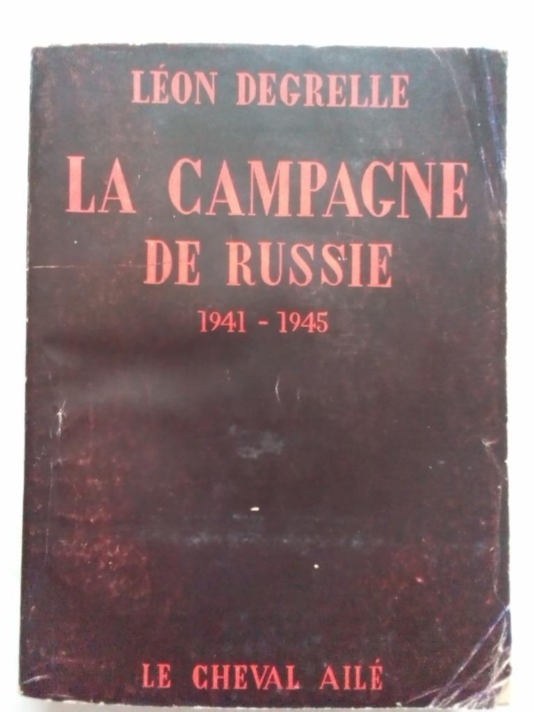Léon Degrelle - La campagne de Russie, Léon Degrelle, Ophalen of Verzenden, Landmacht, Tweede Wereldoorlog