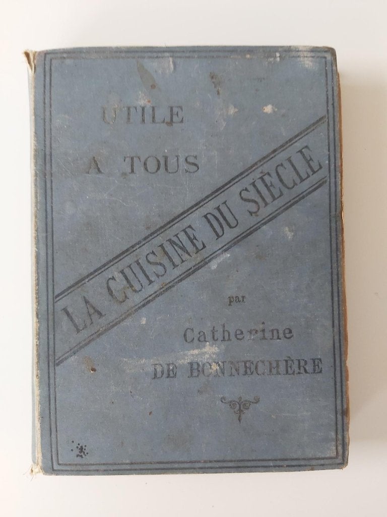 Oud frans kookboek 1896! La Cuisine du Siecle, Enlèvement ou Envoi, Catherine de Bonnechere