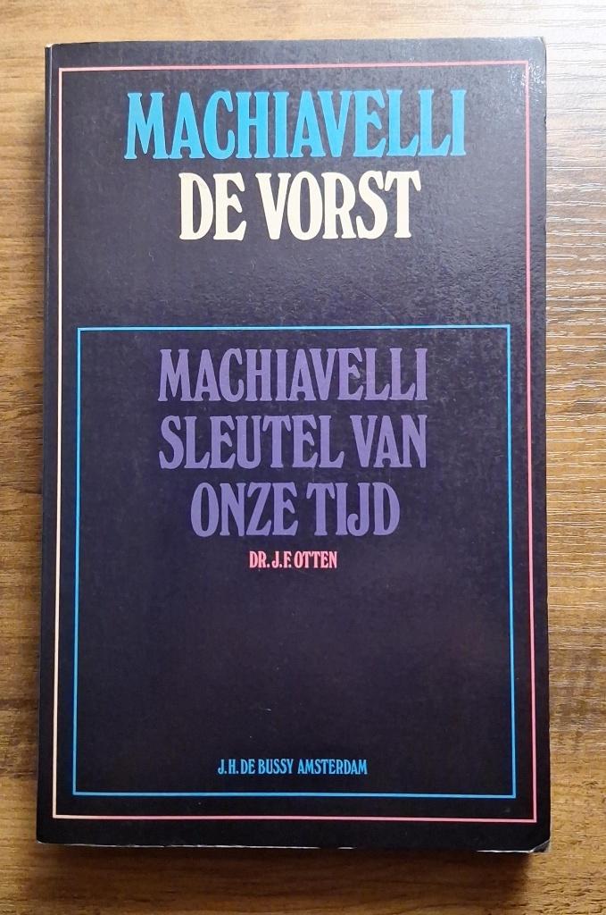 Machiavelli De Vorst Sleutel van onze tijd-Otten J.F., Boeken, Ophalen of Verzenden