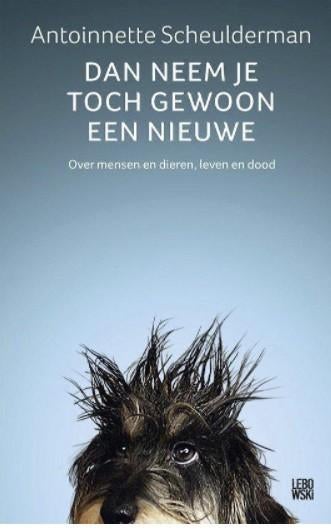 Dan neem je toch gewoon een nieuwe, Antoinnette Scheulderman, Verzenden, Zo goed als nieuw