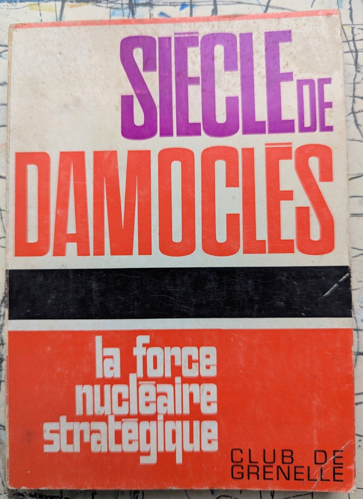 Siècle de Damoclès - La Force stratégique nucléaire, Livres, 1945 à nos jours, Enlèvement, Utilisé, Club de Grenelle
