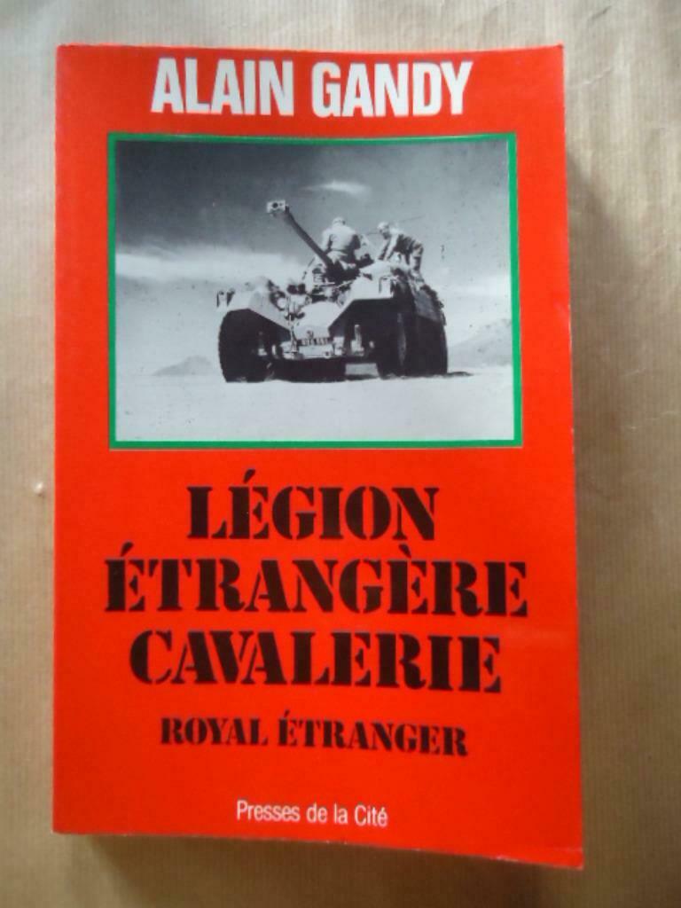 ALAIN GANDY LEGION ETRANGERE CAVALERIE ROYAL ETRANGER PRESSE, Ophalen of Verzenden, Gelezen