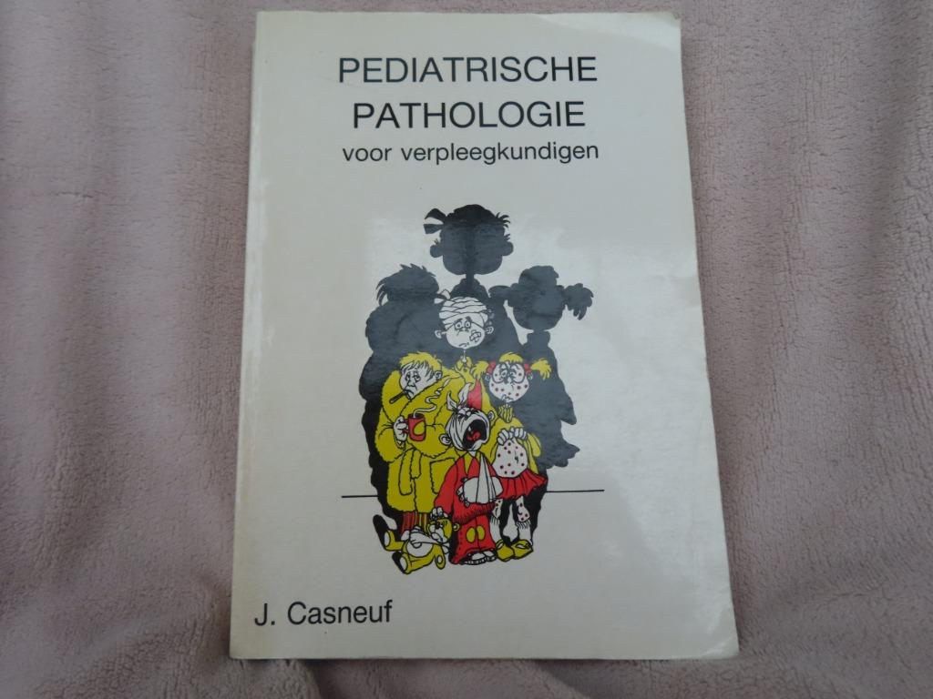 Pediatrische Pathologie voor verpleegkundigen – J.  Casneuf, Gelezen, J. Casneuf, Ophalen of Verzenden, Hogeschool