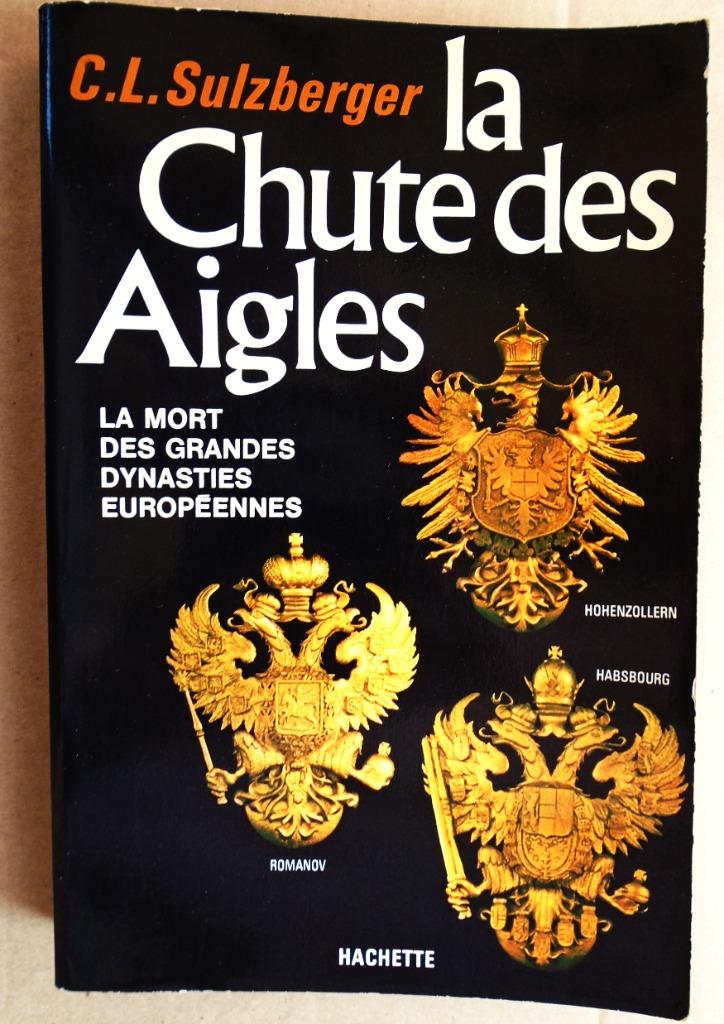 La Chute des Aigles : la mort des dynasties européennes -197, 19e siècle, Utilisé, Europe, Cyrus Leo Sulzberger II