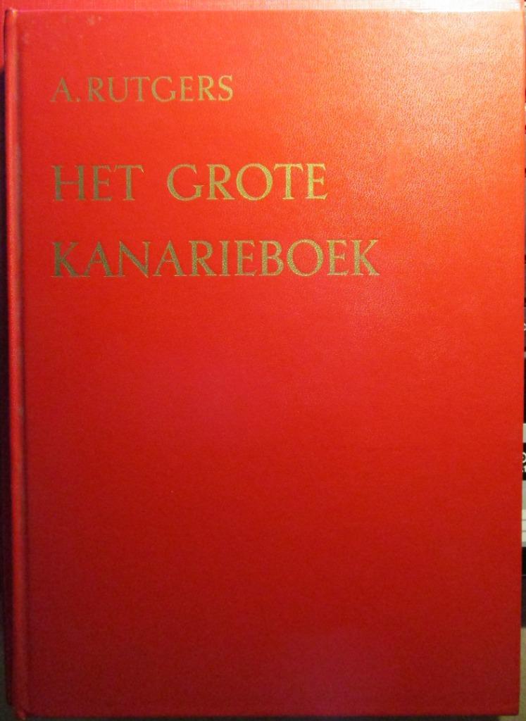 Het grote kanarieboek A. Rutgers, Enlèvement ou Envoi, Comme neuf, Oiseaux, A.Rutgers