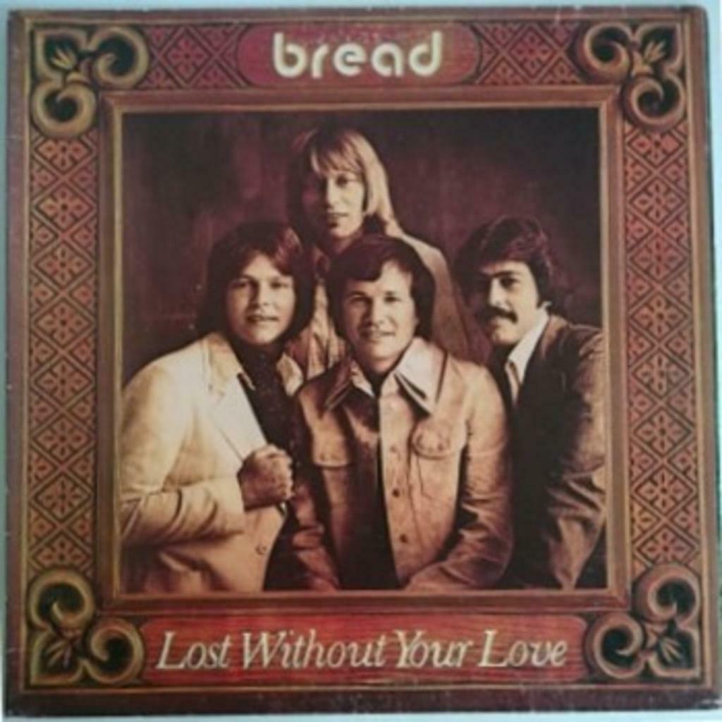 LP de Bread (avec David Gates) : « Lost Without Your Love », Enlèvement ou Envoi, 12 pouces