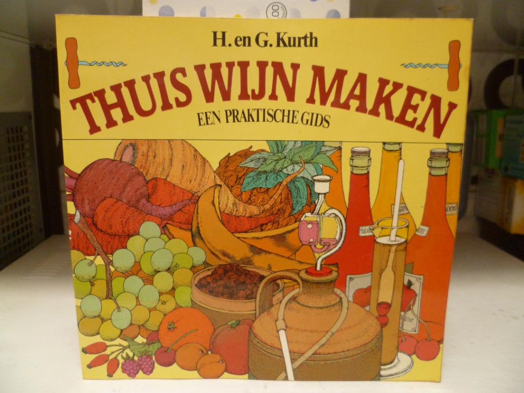 Boek "Thuis Wijn Maken" H.en G. Kurth € 15, Ophalen of Verzenden, Zo goed als nieuw, H.en G. Kurth, Nederland en België
