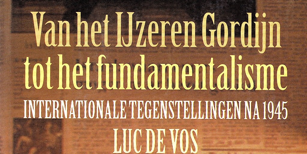 Van het IJzeren Gordijn tot het fundamentalisme. Davidsfonds, Ophalen of Verzenden, Zo goed als nieuw, Luc de Vos