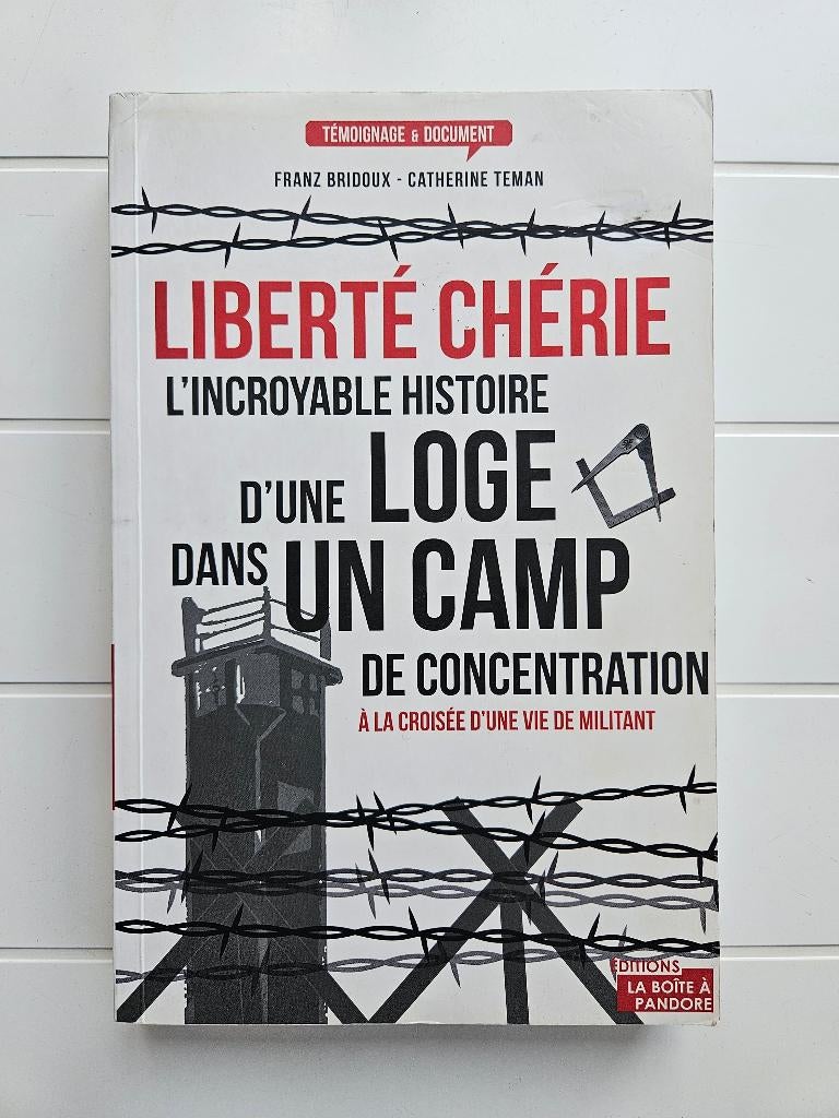 Liberté chérie : L'incroyable histoire d'une loge dans un ca, Livres, Enlèvement ou Envoi, Franz Bridoux, Deuxième Guerre mondiale