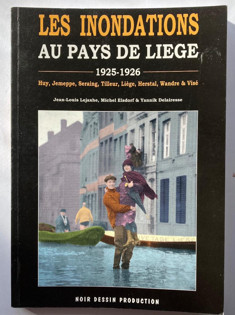 Livre : Les INONDATIONS au pays de Liège 1925-1926, Boeken, Geschiedenis | Nationaal, Ophalen of Verzenden, 20e eeuw of later