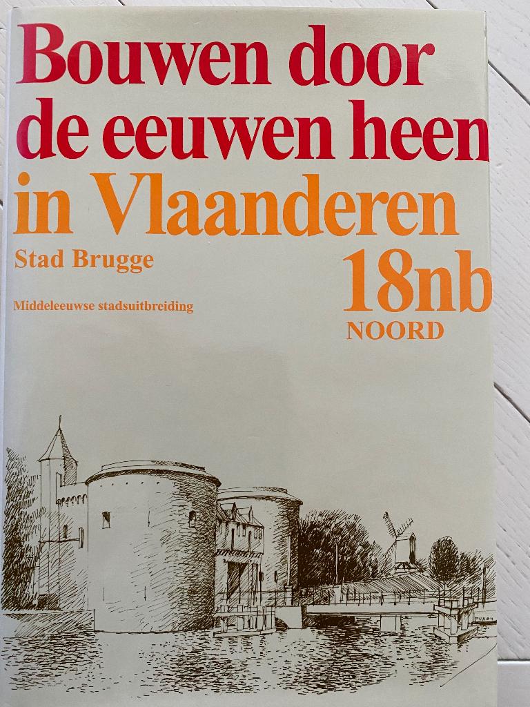 Bouwen door de eeuwen heen, Brugge 18nb, Noord, Boeken, Ophalen of Verzenden, Zo goed als nieuw