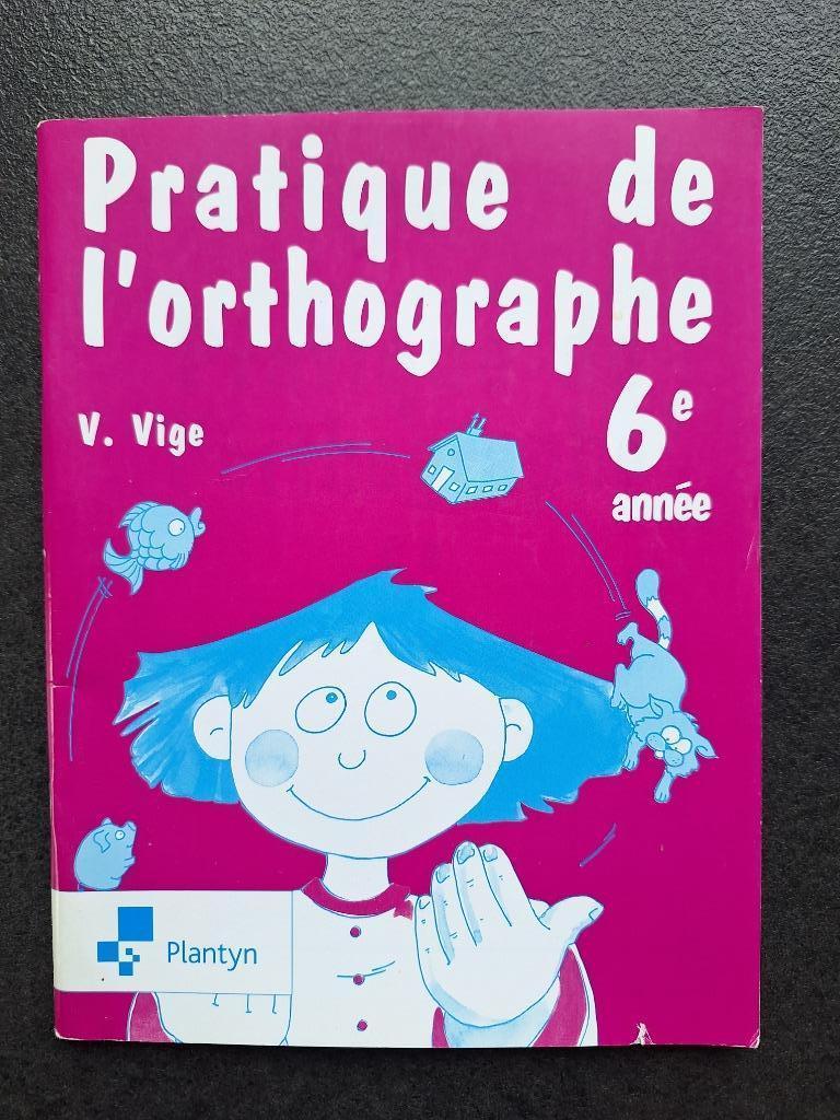 Pratique de l'orthographe 6e année - V. Vige, Enlèvement ou Envoi, Primaire, Français, Comme neuf