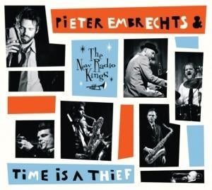 73 - PIETER EMBRECHTS & NEW RADIO KINGS - TIME IS A THIEF, Envoi, Neuf, dans son emballage