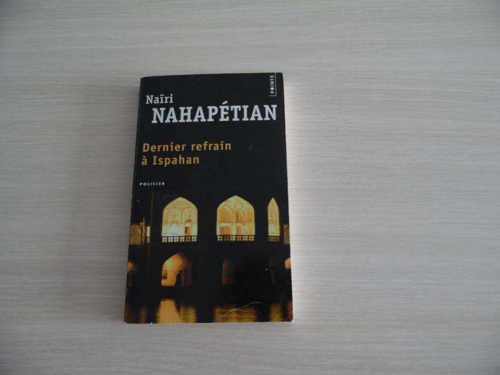 DERNIER REFRAIN À ISPAHAN       NAÏRI NAHAPÉTIAN, Enlèvement ou Envoi, Comme neuf, Naïri Nahapétian