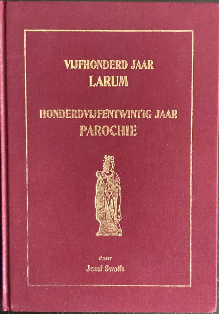 Vijfhonderd jaar GEEL - LARUM., Boeken, Geschiedenis | Stad en Regio, Ophalen of Verzenden, Zo goed als nieuw