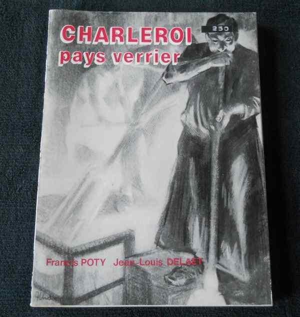 Charleroi pays verrier (Francis Poty et Jean-Louis Delaet), Livres, Histoire nationale, Utilisé, Enlèvement ou Envoi