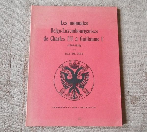 Les monnaies Belgo-Luxembourgeoises (1706-1830) (J. De Mey), Enlèvement ou Envoi, Livre ou Ouvrage de référence