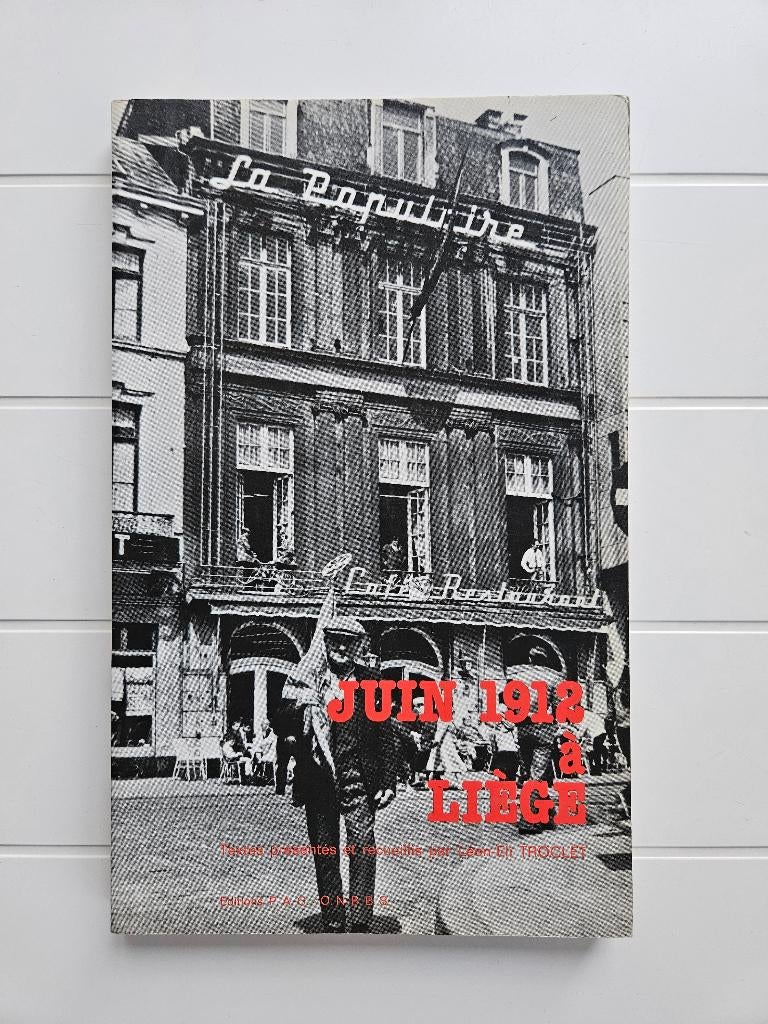 Juni 1912 in Luik: teksten gepresenteerd en verzameld door L, Ophalen of Verzenden, Gelezen, Léon-Eli Troclet