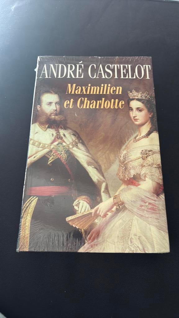 André Castelot - Maximilien et Charlotte, Livres, Enlèvement, Neuf