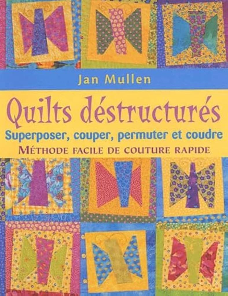 Quilts déstructurés Jan Mullen, Livres, Loisirs & Temps libre, Comme neuf, Broderie ou Couture, Enlèvement ou Envoi