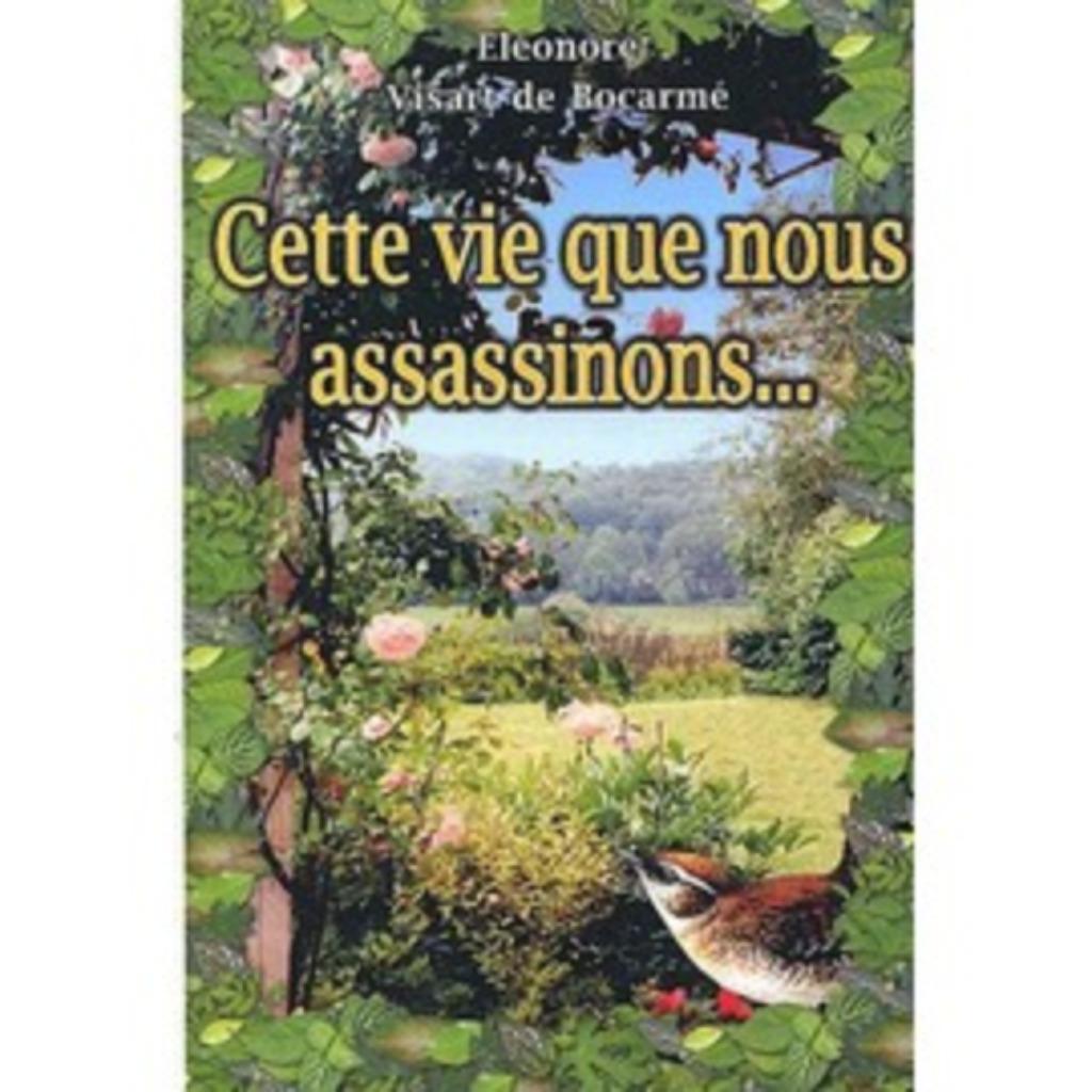 Cette vie que nous assassinons Eleonore Visart de Bocarmé, Livres, Philosophie, Enlèvement ou Envoi, Comme neuf, Général
