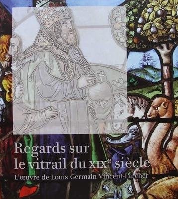 Redécouvrir Le Vitrail au XIXe Siècle / Louis-Germain Vince, Livres, Enlèvement ou Envoi, Utilisé