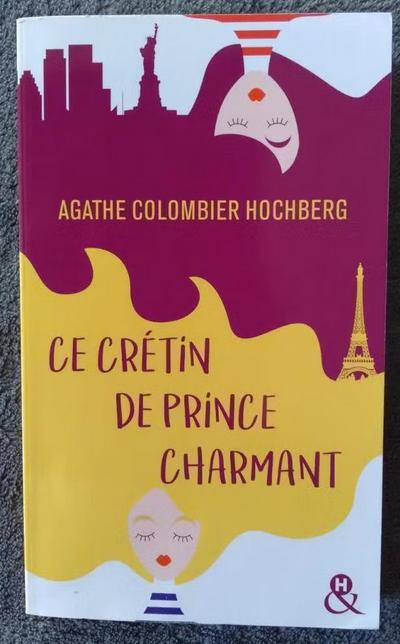 "Ce crétin de prince charmant" Agathe Colombier-Hochberg, Enlèvement ou Envoi, Agathe Colombier-Hochberg, Comme neuf, Europe autre