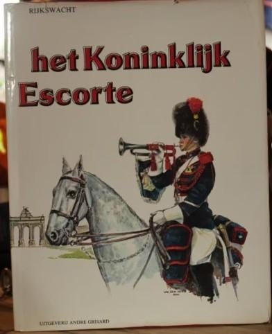 RIJKSWACHT HET KONINKLIJKE ESCORTE  BOEK  ANDRE GRISARD1982, Verzamelen, Verzenden, Rijkswacht, Boek of Tijdschrift