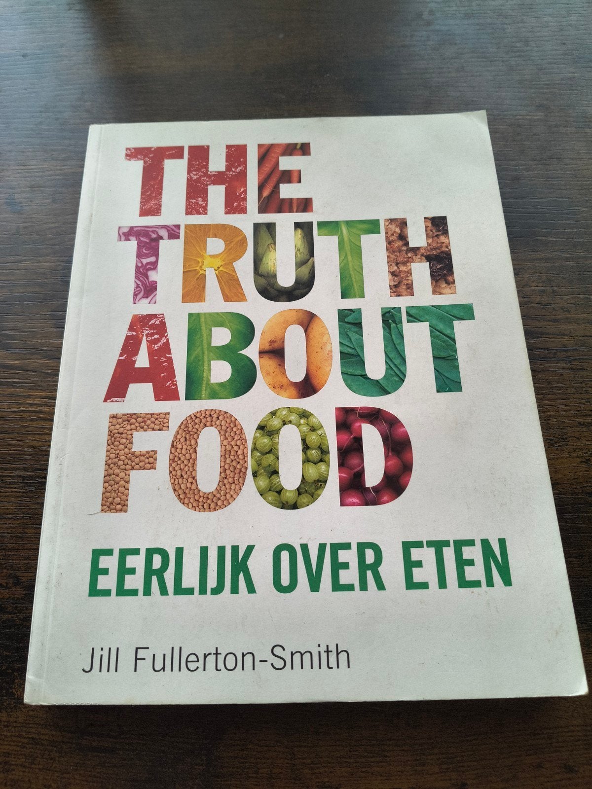 Jill Fullerton-Smith - The truth about food Nederlands, Livres, Enlèvement ou Envoi, Régime et Alimentation, Utilisé, Jill Fullerton-Smith
