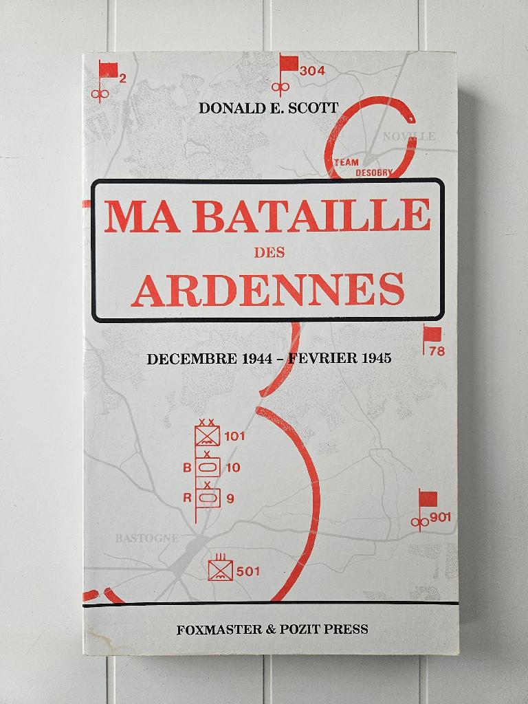 Ma bataille des Ardennes : Décembre 1944 - Février 1945, Livres, Enlèvement ou Envoi, Donald E.Scott, Deuxième Guerre mondiale