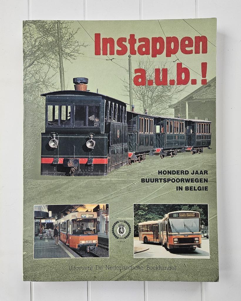 Instappen a.u.b.! Honderd jaar Buurtspoorwegen in België, Ophalen of Verzenden, Gelezen, Collectif, Trein