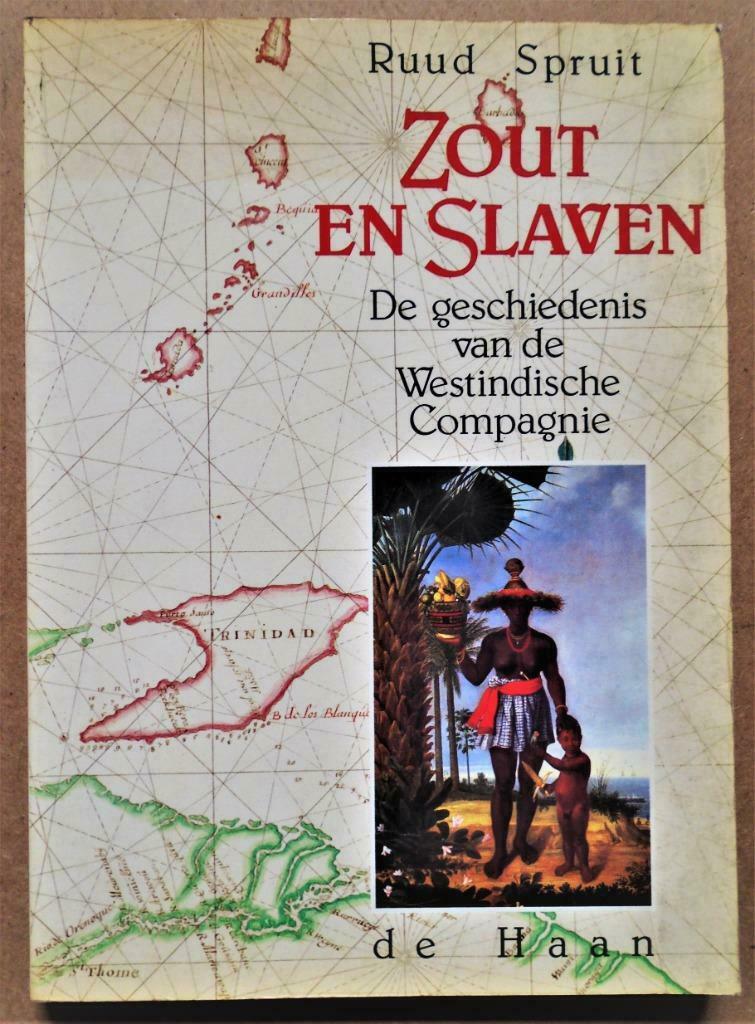Zout en Slaven, Westindische Compagnie - 1988 - Ruud Spruit, Livres, Histoire mondiale, Utilisé, Autres régions, 17e et 18e siècles