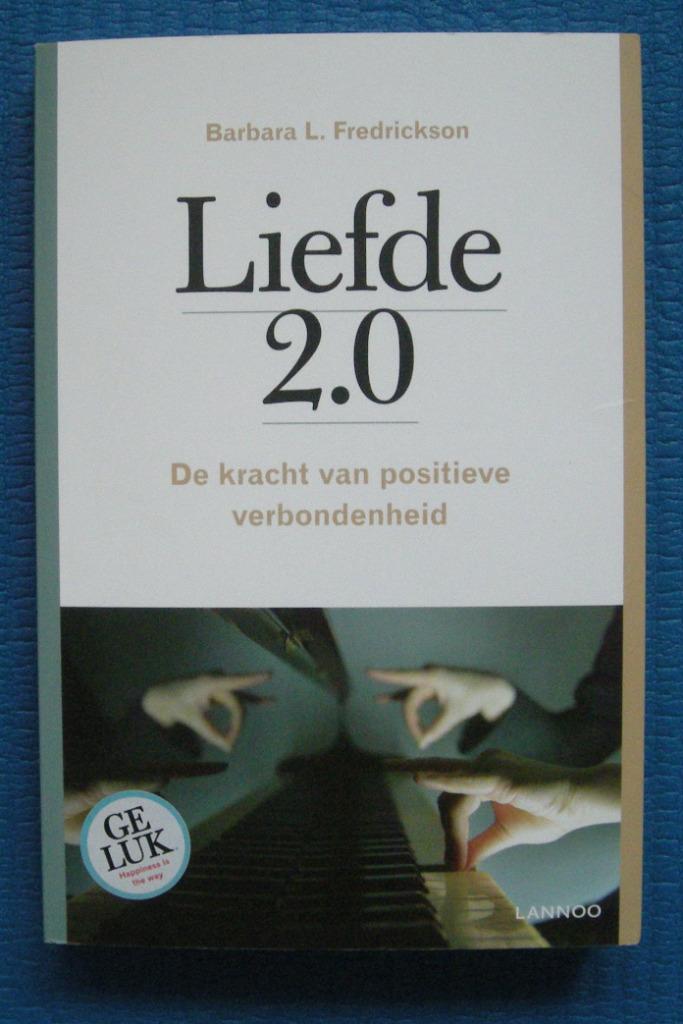 Liefde 2.0 - Barbara L. Fredrickson, Ophalen of Verzenden, Zo goed als nieuw, Barbara L. Fredrickson