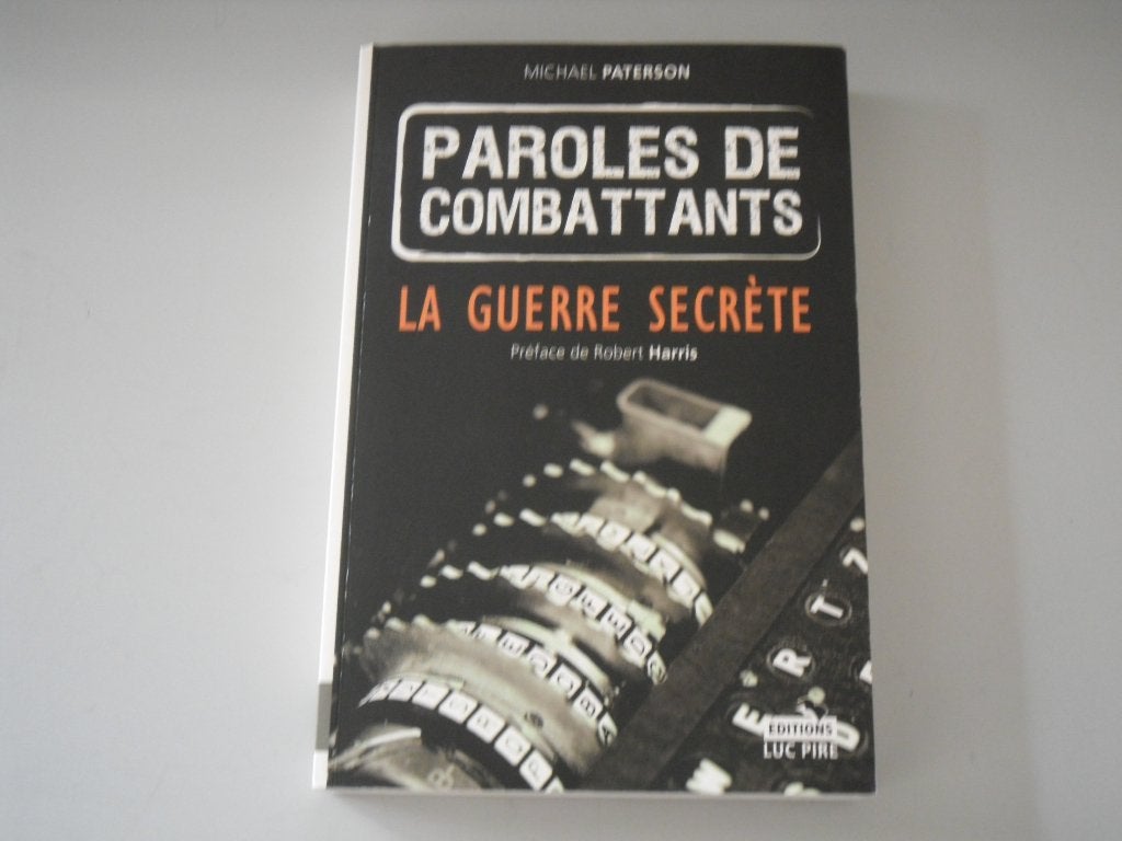Paroles de Combattants - La Guerre secrète, Enlèvement ou Envoi, Michaël PATERSON, Deuxième Guerre mondiale, Utilisé